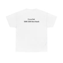 Load image into Gallery viewer, The 10hr $10k Work Month T- Shirt