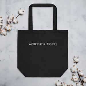 WORK IS FOR SUCKERS TOTE