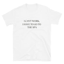 Load image into Gallery viewer, I CAN&#39;T WORK TEE UNISEX